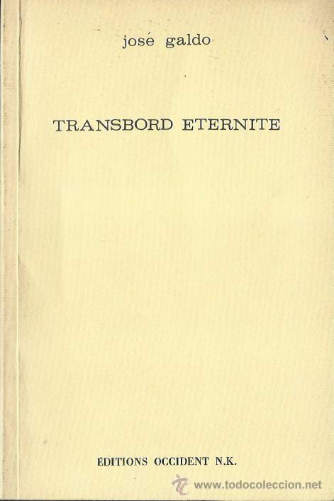 Libri di seconda mano: Jos&eacute; GALDO : Transbord &eacute;ternit&eacute;.  (Editions Occident N. K. & Jos&eacute; Galdo, 1983)