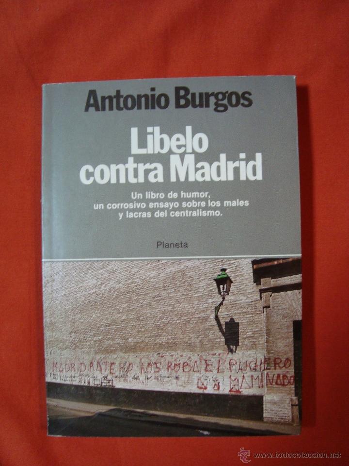 Libros de segunda mano: Libelo contra Madrid. Antonio Burgos. - Foto 1
