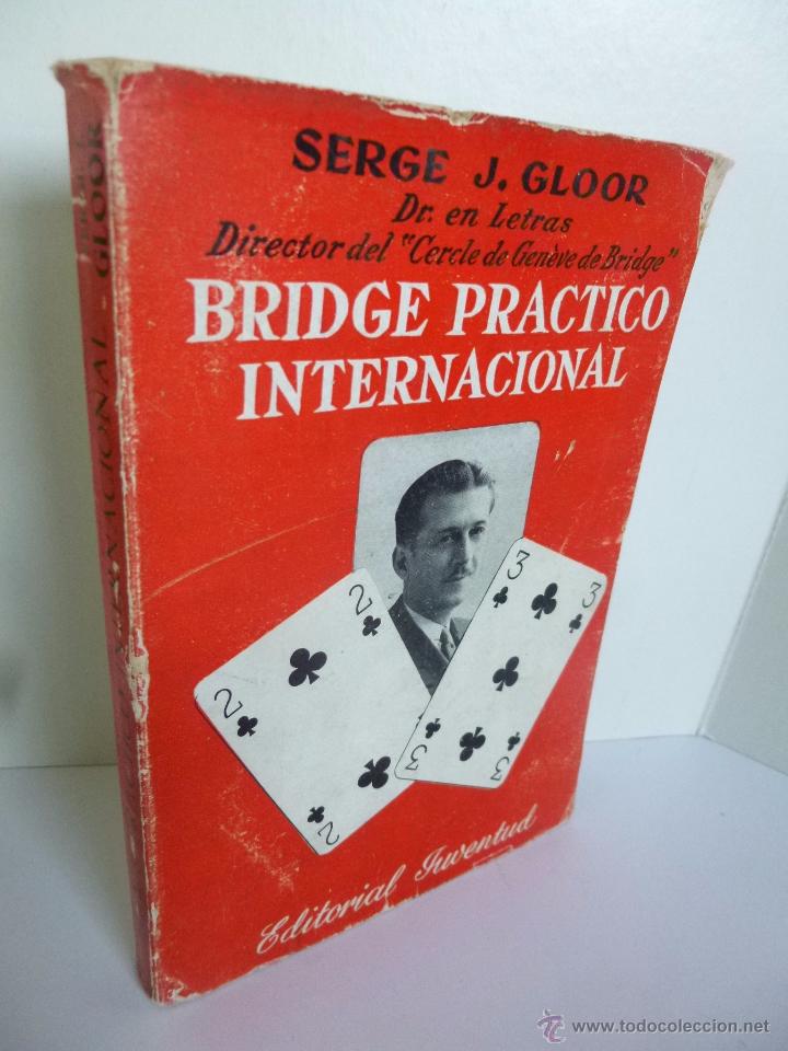 Libros de segunda mano: BRIDGE PR&Aacute;CTICO INTERNACIONAL ( SERGE J. GLOOR) JUVENTUD 1954 primera ed - Foto 1