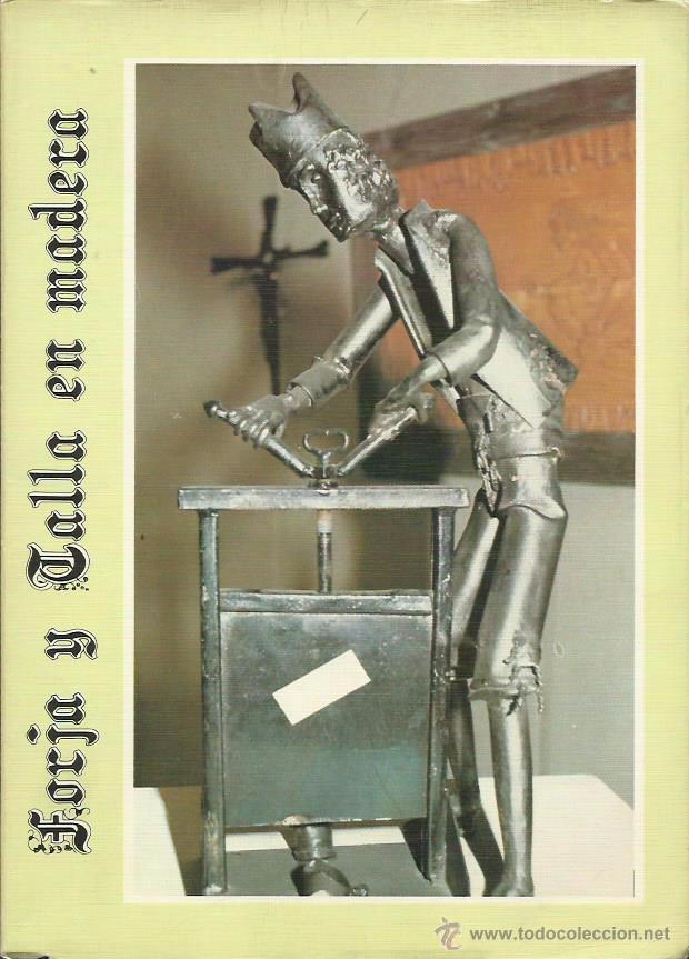 Libros de segunda mano: FORJA Y TALLA EN MADERA. Cat&aacute;logo. (Direcci&oacute;n Provincial del Ministerio de Cultura, Zaragoza, 1982)