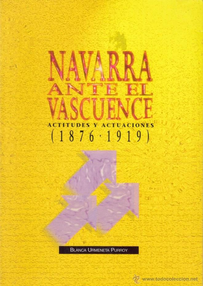 Second hand books: NAVARRA ANTE EL VASCUENCE ACTITUDES Y ACTUACIONES(1876-1919) BLANCA URMENETA PURROY GOBIERNO NAVARRA