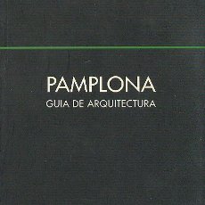 Livres d'occasion: PAMPLONA GUÍA DE ARQUITECTURA ED COLEGIO OFICIAL DE ARQUITECTOS VASCO NAVARRO 1994 PLANO DESPLEGABLE. Lote 52823592