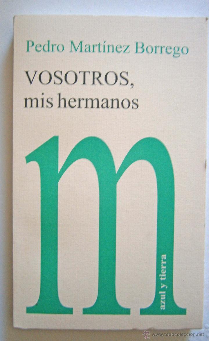 Libros de segunda mano: VOSOTROS MIS HERMANOS de PEDRO MART&Iacute;NEZ BORREGO - Foto 1