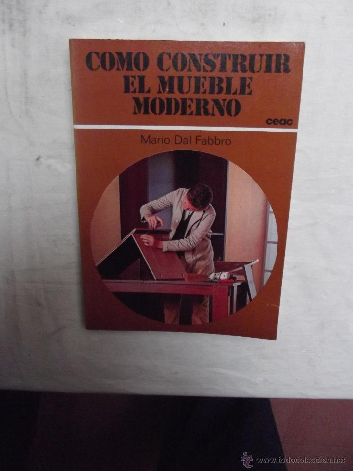 Libros de segunda mano: COMO CONSTRUIR EL  MUEBLE MODERNO  DE MARIO DAL FABBRO - Foto 1