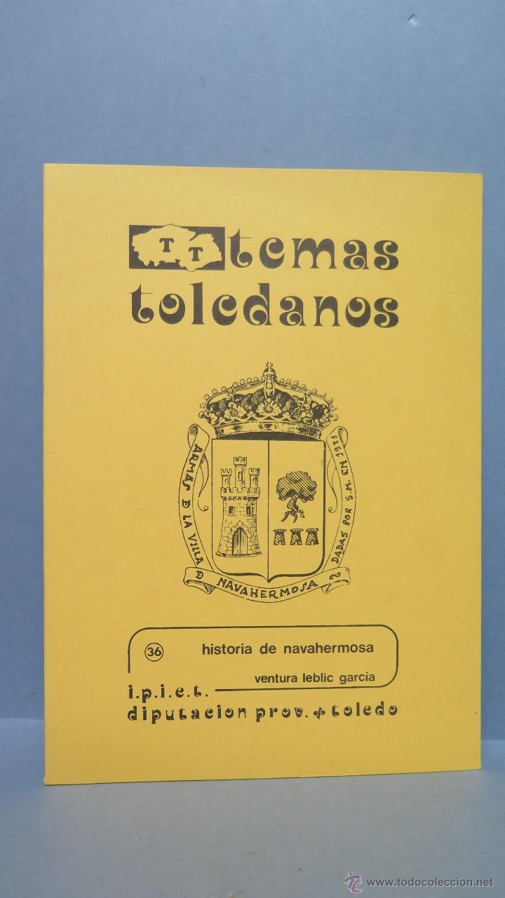 Second hand books: HISTORIA DE NAVAHERMOSA. TEMAS TOLEDANOS. VENTURA LEBLIC GARCIA. 36