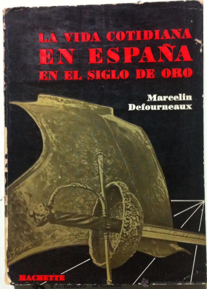 Libri di seconda mano: Defourneaux. La vida cotidiana en Espa&ntilde;a en el siglo de oro. 1966