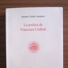 Libros de segunda mano: LA POÉTICA DE FRANCISCO UMBRAL --- ANTONIO TORRES CARNERERO