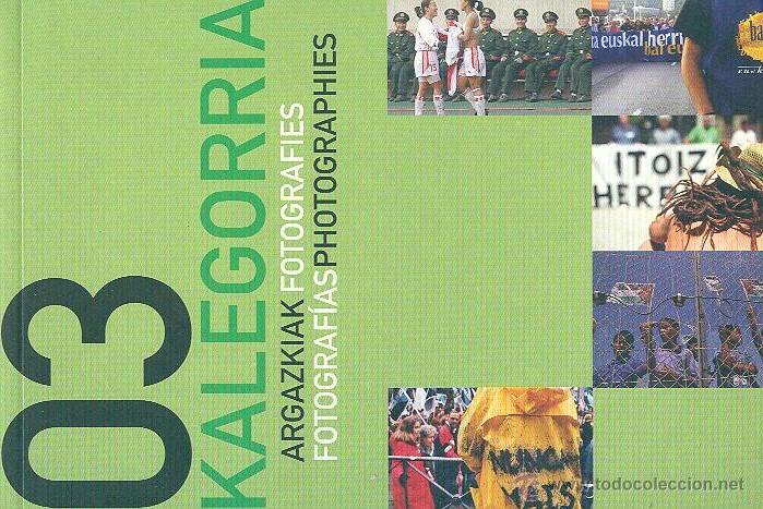 Gebrauchte B&uuml;cher: KALEGORRIA 2003 AZKIAK ED MIATZEN 1&ordf; EDICI&Oacute;N FOTOGRAF&Iacute;AS EUSKADI MADRID BARCELONA CHINA SEVILLA