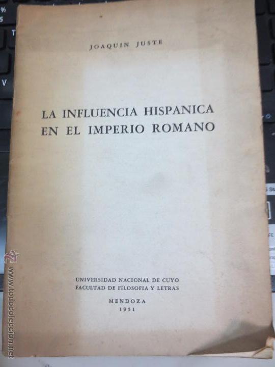 Libros de segunda mano: LA INFLUENCIA HISPANICA EN EL IMPERIO ROMANO JOAQUIN JUSTE A&Ntilde;O 1951