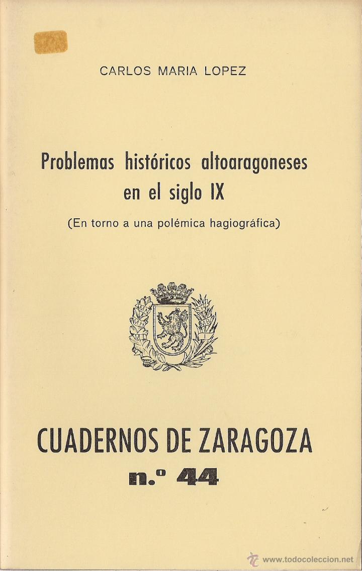 Libri di seconda mano: C. M&ordf; L&Oacute;PEZ: Problemas hist&oacute;ricos altoaragoneses en el siglo IX. En torno a una pol&eacute;mica hagiogr&aacute;fic