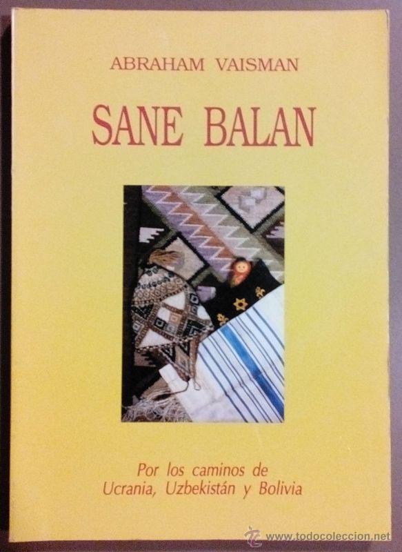 Libros de segunda mano: Sane Balan. Por los caminos de Ucrania, Uzbekistan y Bolivia. Abraham Vaisman. L. Carbonell Ed. 1990