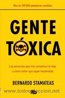 Libros de segunda mano: GENTE TOXICA. LAS PERSONAS QUE NOS COMPLICAN LA VIDA Y C&Oacute;MO EVITAR QUE SIGAN HACI&Eacute;NDOLO