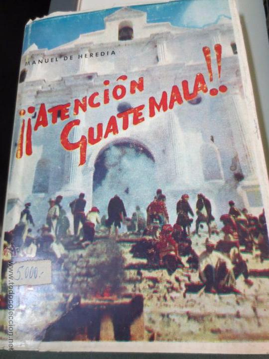 Libros de segunda mano: &iexcl;&iexcl;ATENCI&Oacute;N GUATEMALA!! MANUEL DE HEREDIA A&Ntilde;O 1958 - Foto 1