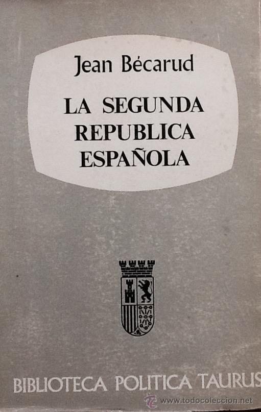 Libros de segunda mano: La segunda rep&uacute;blica espa&ntilde;ola 1931-1936. Jean B&egrave;carud. biblioteca pol&iacute;tica taurus .