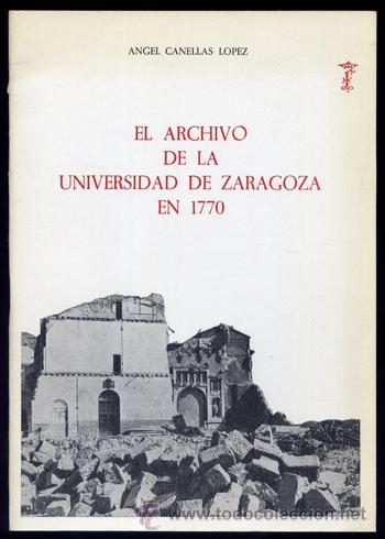Livros em segunda m&atilde;o: CANELLAS L&Oacute;PEZ, &Aacute;ngel. El Archivo de la Universidad de Zaragoza en 1770. 1983.