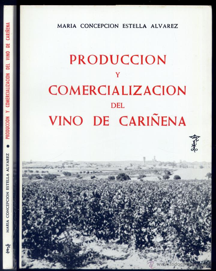 Libros de segunda mano: ESTELLA, M&ordf; Concepci&oacute;n. La producci&oacute;n y comercializaci&oacute;n del vino de Cari&ntilde;ena. Zaragoza, 1982.