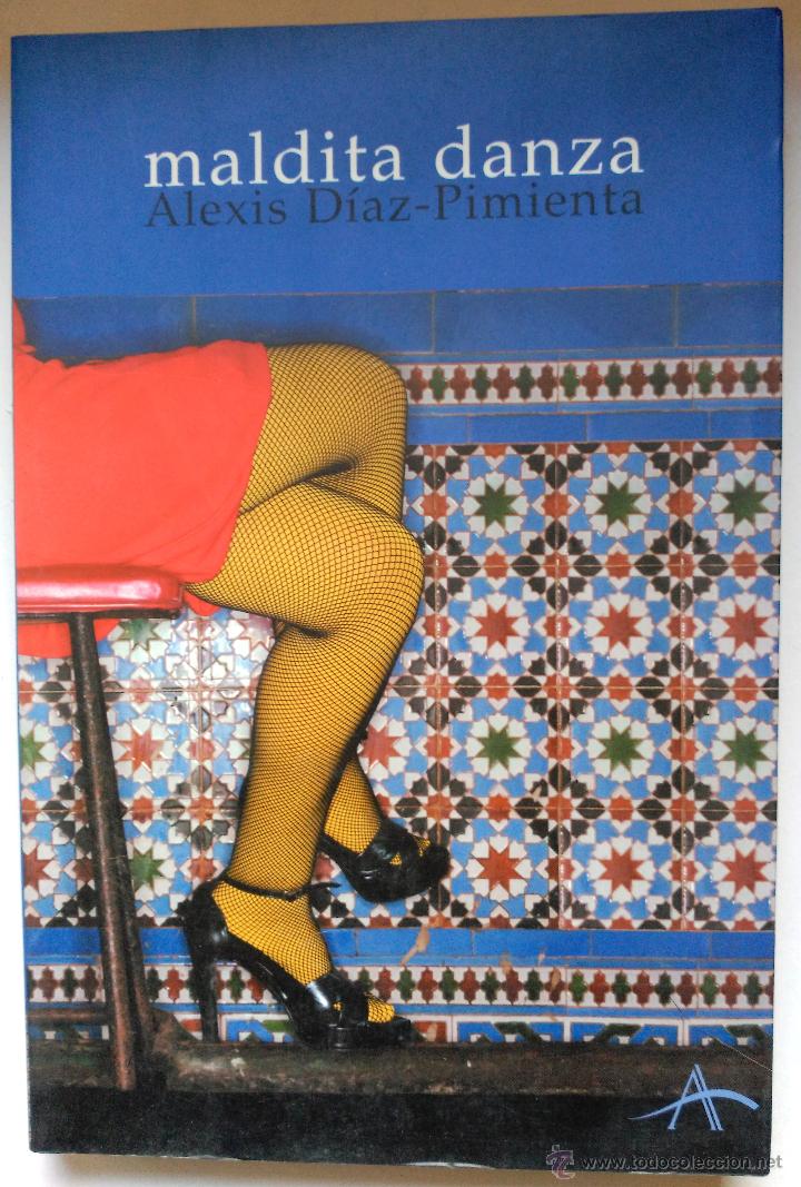 Libros de segunda mano: MALDITA DANZA - ALEXIS D&Iacute;AZ PIMIENTA - Foto 1