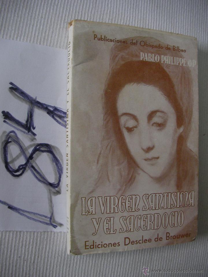 Libros de segunda mano: LA VIRGEN SANTISIMA Y EL SACERDOCIO - PABLO PHILIPPE - Foto 1