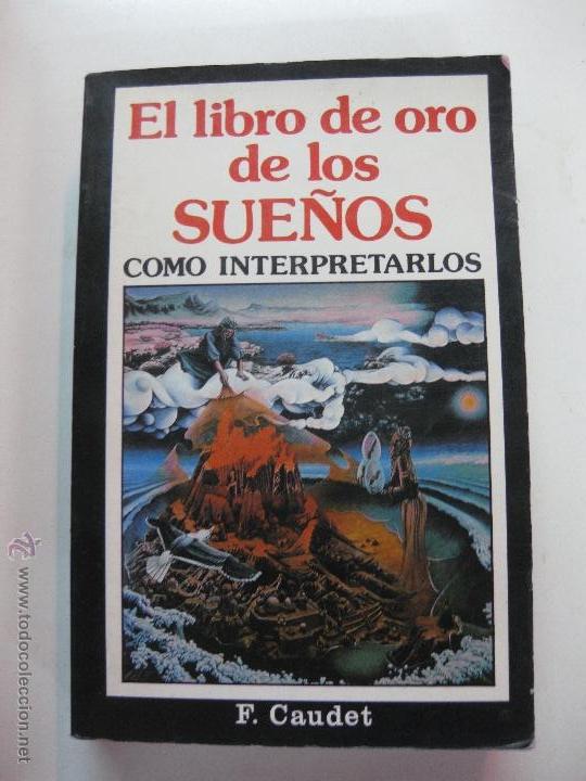 Libros de segunda mano: EL LIBRO DE ORO DE LOS SUE&Ntilde;OS, COMO INTERPRETARLOS.. F. CAUDET. ANTALBE 1988 - Foto 1
