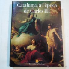 Libros de segunda mano: COL.LECCIÓ SOM I SEREM N.º 4. CATALUNYA A L'ÈPOCA DE CARLES III - GENERALITAT DE CATALUNYA - 1991. Lote 53582353