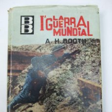 Libros de segunda mano: LA PRIMERA GUERRA MUNDIAL - A. H. BOOTH - 1963 - EDICIONES F. MAYE - 188 PAG- TAPAS DURAS CON SOBREC