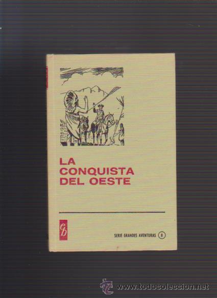 Libros de segunda mano: LA CONQUISTA DEL OESTE - EDITORIAL BRUGUERA 1973 - Foto 1