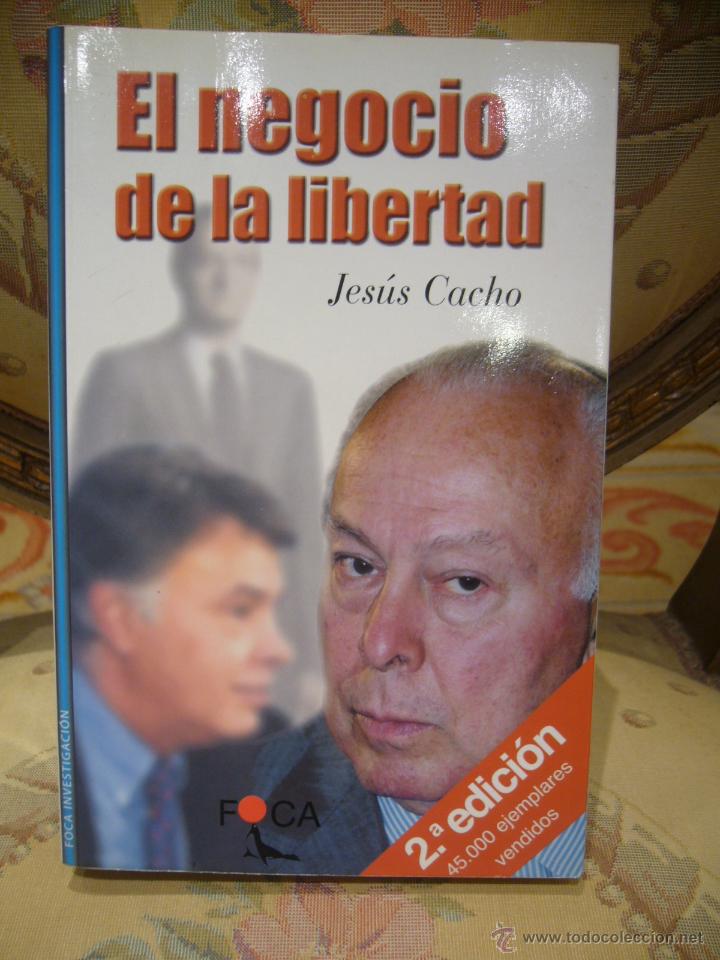 Libros de segunda mano: EL NEGOCIO DE LA LIBERTAD, DE JESUS CACHO. - Foto 1