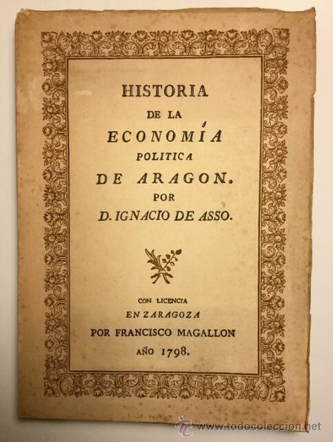 Libros de segunda mano: HISTORIA DE LA ECONOM&Iacute;A POLITICA DE ARAGON. Ignacio de Asso. Consejo Superior de Investigaciones Cie