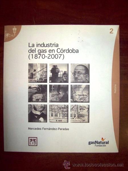 Gebrauchte B&uuml;cher: FERN&Aacute;NDEZ-PARADAS, Mercedes. La industria del gas en C&oacute;rdoba : (1870-2007)