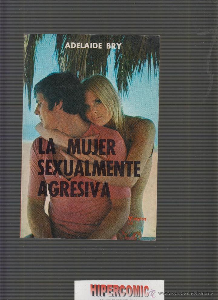 Libros de segunda mano: LA MUJER SEXUALMENTE AGRESIVA / ADELAIDE BRY - Foto 1