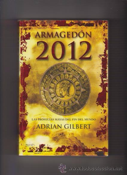 Libros de segunda mano: ARMAGED&Oacute;N 2012 - ADRIAN GILBERT - ED. PLANETA & ZENITH 2008 1&ordf; EDICI&Oacute;N / ILUSTRADO - Foto 1