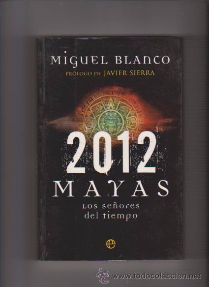 Libros de segunda mano: 2012 MAYAS - MIGUEL BLANCO - EDITORIAL LA ESFERA DE LOS LIBROS 2000 - Foto 1