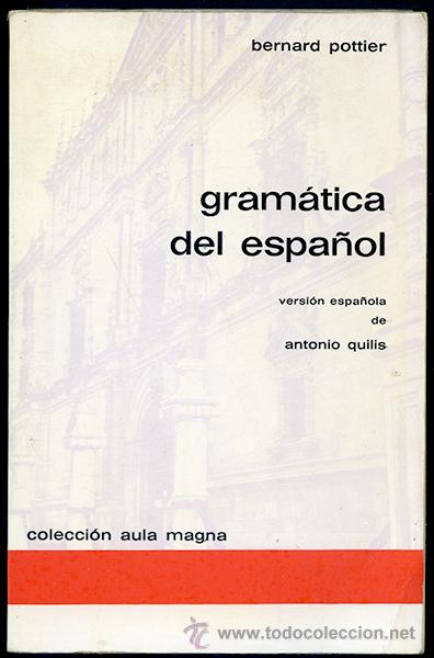 Libros de segunda mano: Bernard Pottier. Gram&aacute;tica del espa&ntilde;ol. Versi&oacute;n espa&ntilde;ola de Antonio Quilis - Foto 1