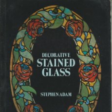 Libros de segunda mano: DECORATIVE STAINED GLASS . STEPHEN ADAM. VIDRIERAS DECORATIVAS . ACADEMY EDITIONS LONDON 1980. Lote 71453443