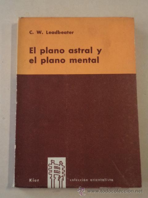 Libros de segunda mano: EL PLANO ASTRAL Y EL PLANO MENTAL - C.W. LEADBEATER - Foto 1