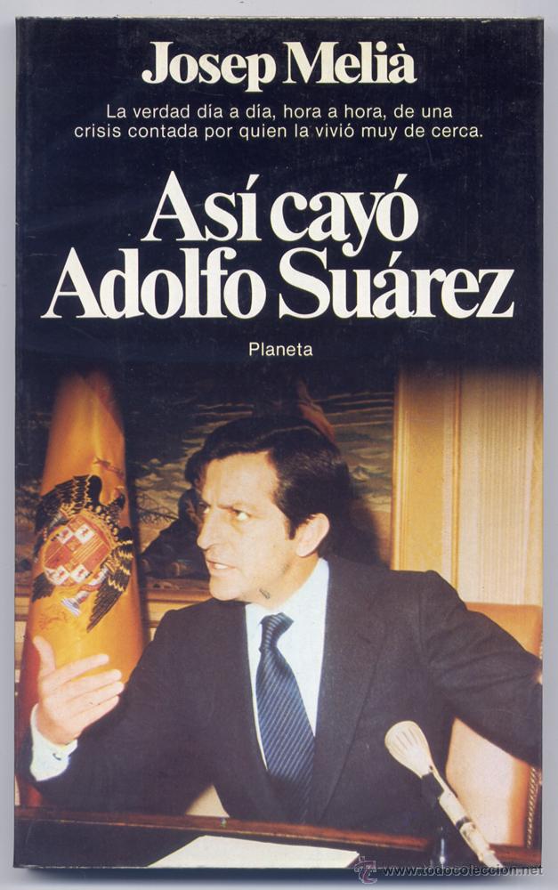 Libros de segunda mano: MELI&Aacute;, Josep.  As&iacute; cay&oacute; Adolfo Su&aacute;rez.  1981. - Foto 1