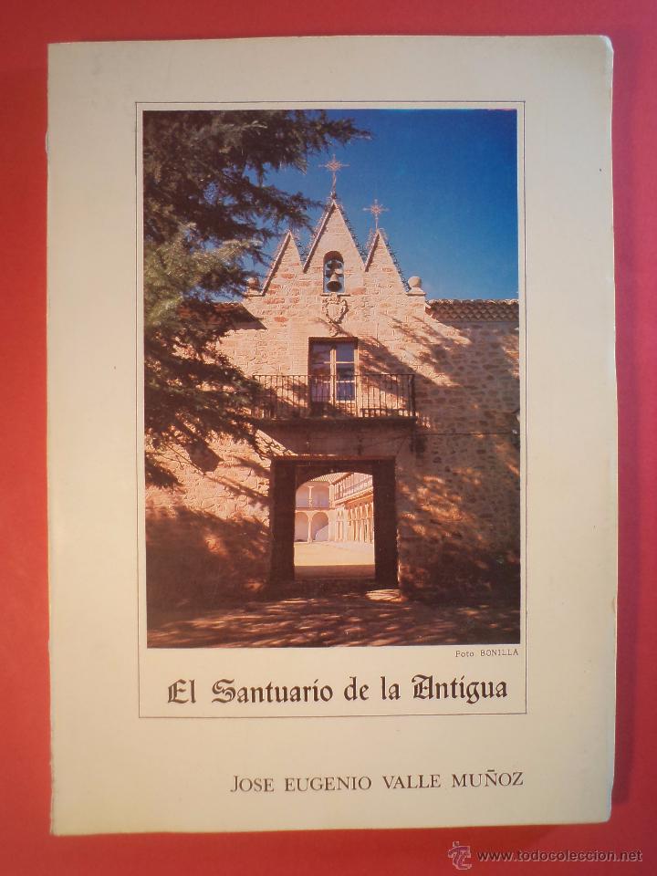 Libri di seconda mano: EL SANTUARIO DE LA ANTIGUA. VALLE MU&Ntilde;OZ, Jos&eacute; Eugenio. Editada por el autor en Ciudad Real en 1987.