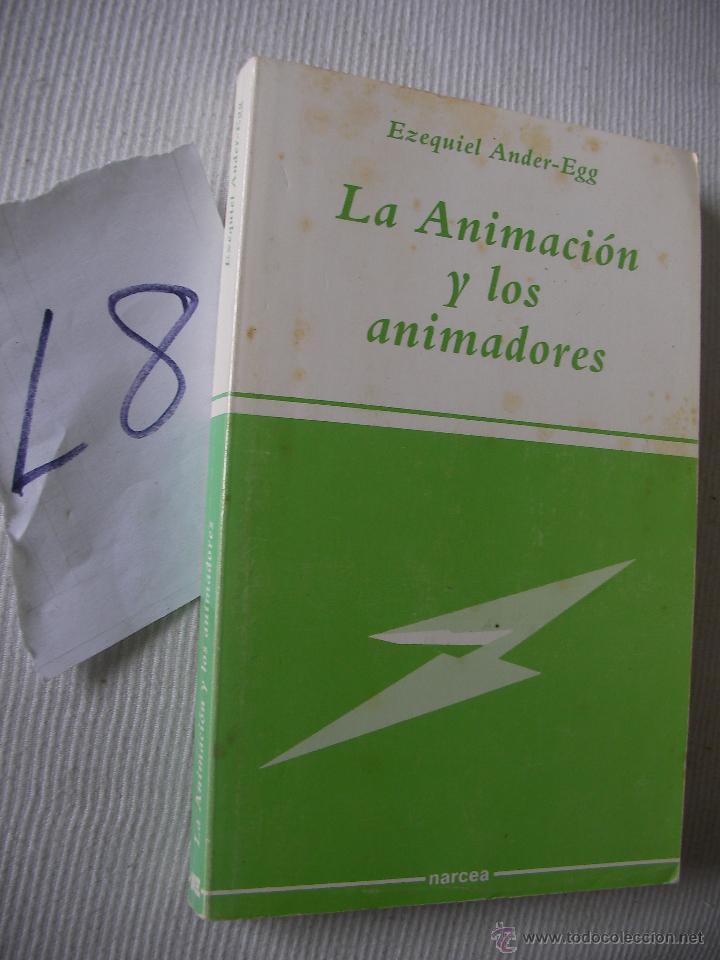 Libros de segunda mano: LA ANIMACION Y LOS ANIMADORES - EZEQUIEL ANDER EGG - Foto 1