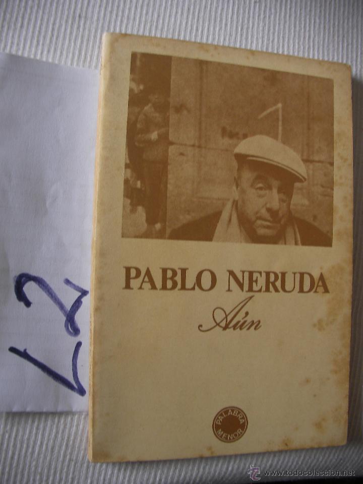 Libros de segunda mano: AUN - PABLO NERUDA - ENVIO GRATIS A ESPA&Ntilde;A - Foto 1