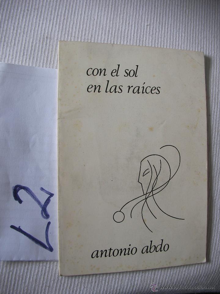 Libros de segunda mano: CON EL SOL EN LAS RAICES - ANTONIO ABDO - ENVIO GRATIS A ESPA&Ntilde;A - Foto 1