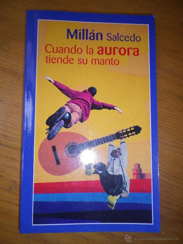 Libros de segunda mano: LIBRO CUANDO LA AURORA TIENDE SU MANTA  MILLAN SALCEDO - Foto 1