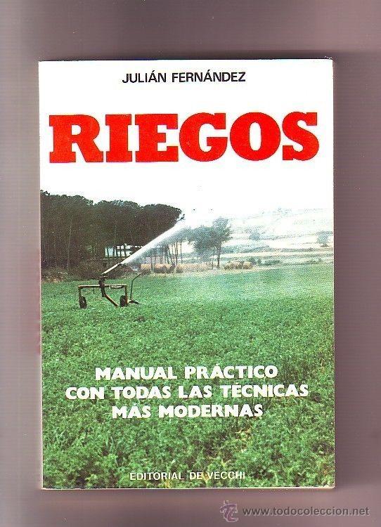 Libros de segunda mano: RIEGOS. MANUAL PRACTICO CON TODAS LAS TECNICAS MAS MODERNAS - Foto 1