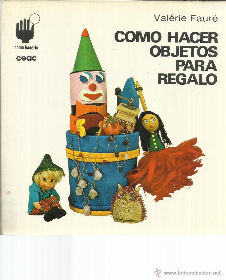 Libros de segunda mano: C&Oacute;MO HACER OBJETOS PARA REGALOS. VAL&Eacute;RUE FAUR&Eacute;. CEAC. BARCELONA. 1978 - Foto 1