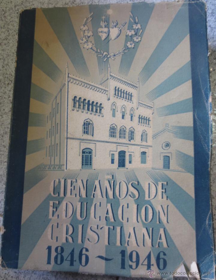 Libros de segunda mano: CIEN A&Ntilde;OS DE EDUCACION CRISTIANA 1846-1946 RELIGIOSAS DEL SAGRADO CORAZON DE JESUS A&Ntilde;O 1946