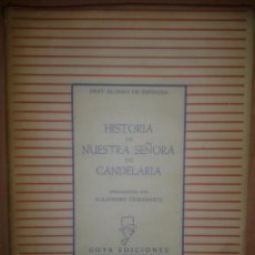 Libros de segunda mano: HISTORIA DE NUESTRA SEÑORA DE CANDELARIA - FRAY ALONO DE ESPINOSA - GOYA EDICIONES 1967. Lote 54291232
