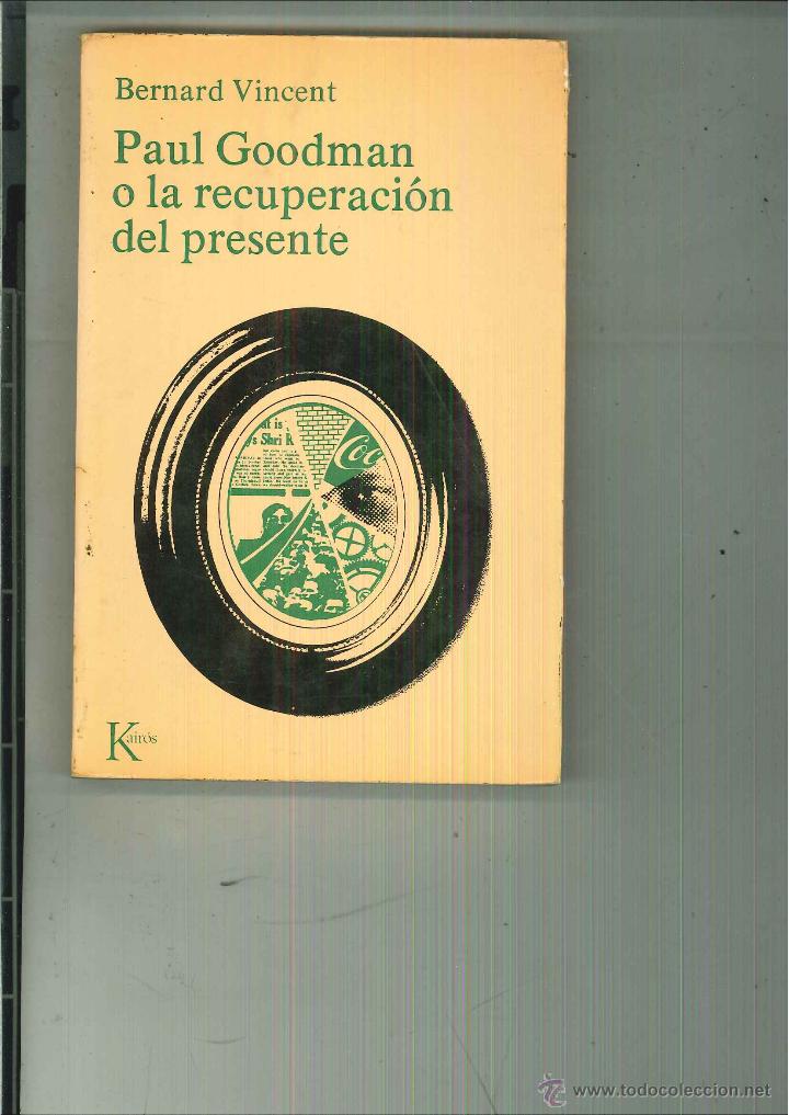 Libros de segunda mano: PAUL GOODMAN O LA RECUPERACI&Oacute;N DEL PRESENTE. Bernard Vincent - Foto 1