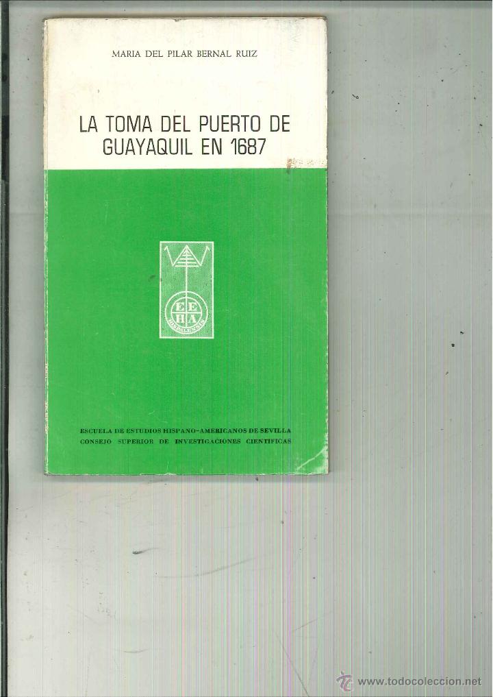 Second hand books: LA TOMA DEL PUERTO DE GUAYAQUIL EN 1687. M&ordf; del Pilar Bernal Ruiz