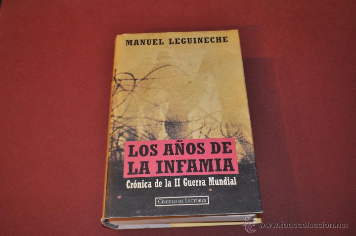 Libros de segunda mano: LOS A&Ntilde;OS DE LA INFAMIA - MANUEL LEGUINECHE - CIRCULO DE LECTORES - HUB - Foto 1