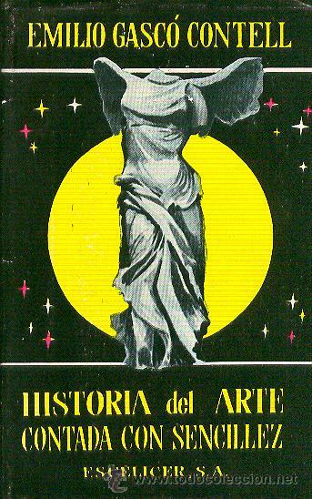 Libros de segunda mano: HISTORIA DEL ARTE CONTADA CON SENCILLEZ EMILIO GASC&Oacute; CONTELL ESCELIER 1962 GOYA PICASSO RUBENS GIOTT