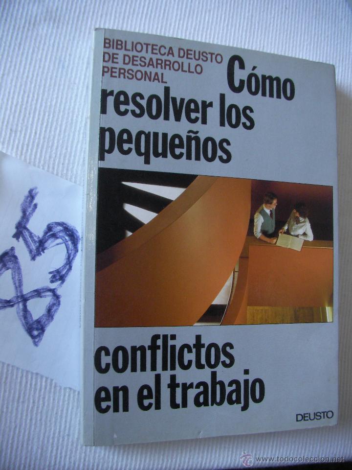 Libros de segunda mano: COMO RESOLVER LOS PEQUE&Ntilde;OS CONFLICTOS EN EL TRABAJO - DEUSTO - Foto 1